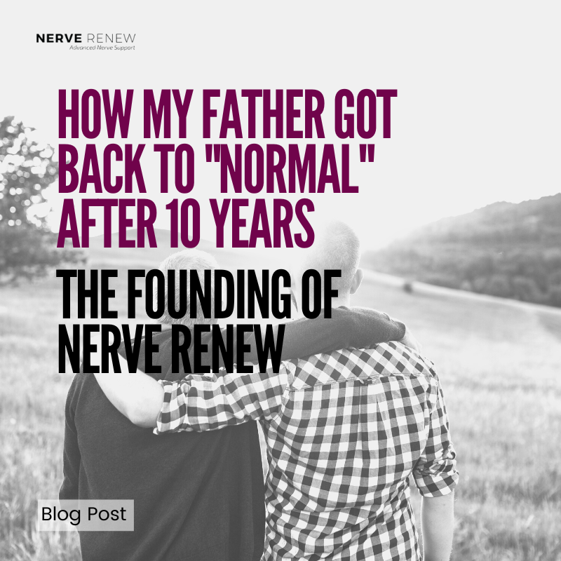 How My Father Got Back to "Normal" After 10 Years - the Founding of Nerve Renew